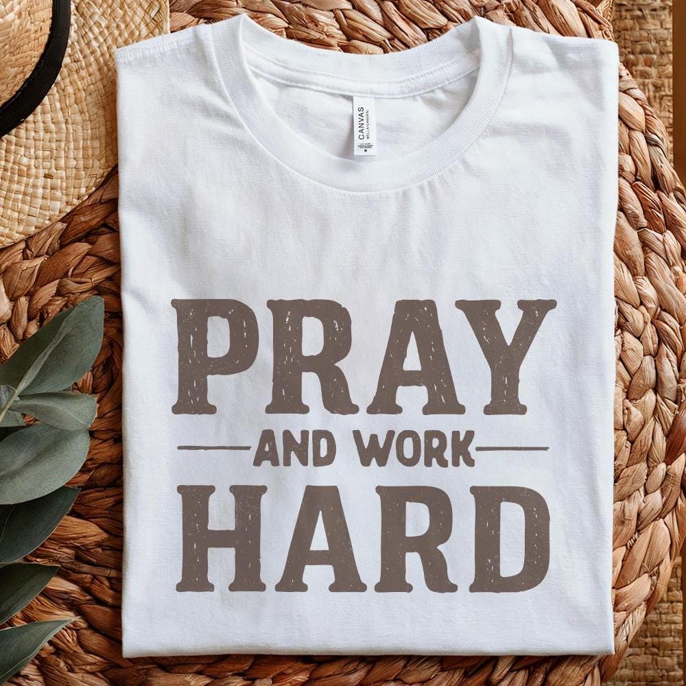 Pray And Work Hard PNG, Motivational Shirt Design - 300 DPI Design for