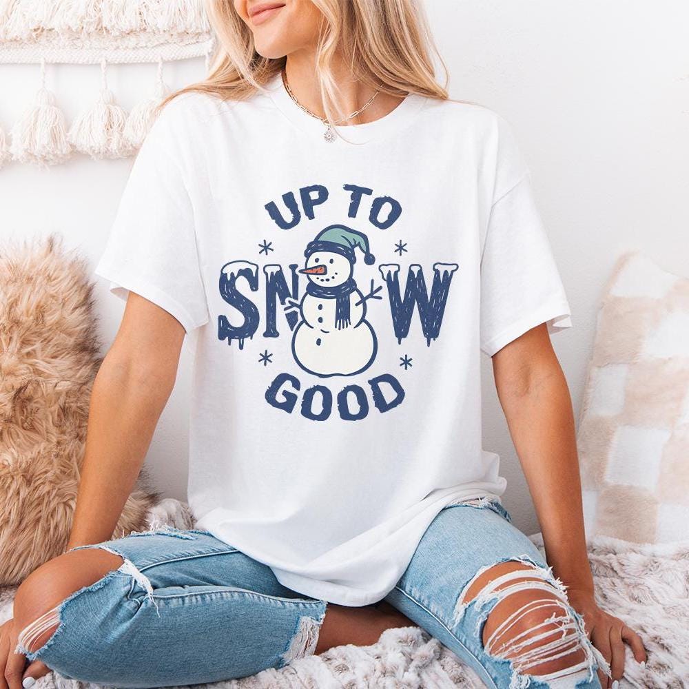 Up To Snow Good PNG, Funny Snowman Shirt Digital Download - 300 DPI
