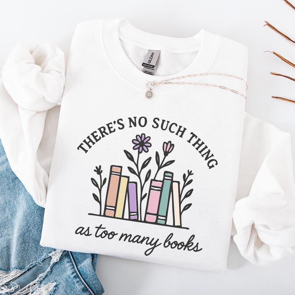 There's No Such Thing As Too Many Books PNG, Book Lover Shirt - 300 DPI