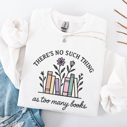 There's No Such Thing As Too Many Books PNG, Book Lover Shirt - 300 DPI
