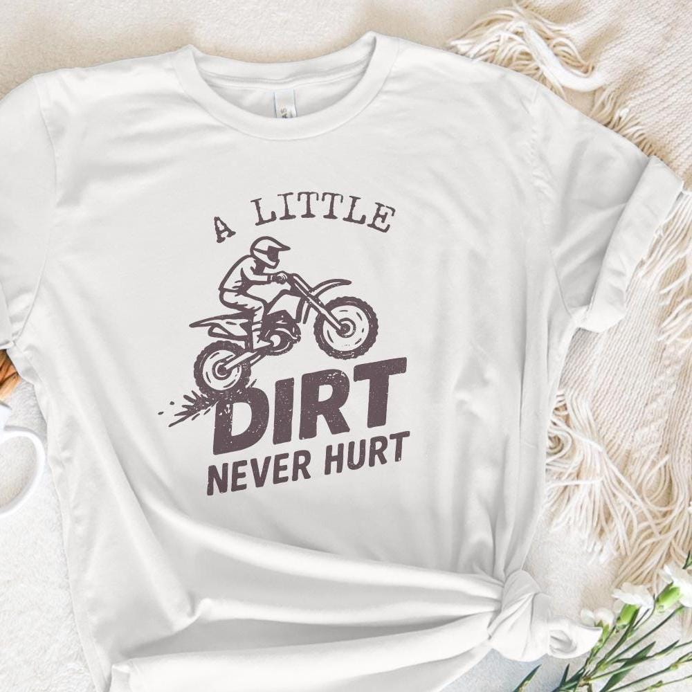 A Little Dirt Never Hurt PNG, Motocross Digital Download Shirt - 300 DPI