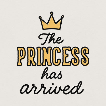 The Princess Has Arrived PNG, Baby Shower Shirt Design - 300 DPI Design