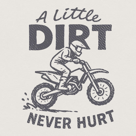 A Little Dirt Never Hurt PNG, Dirt Bike Rider Printable - 300 DPI Design
