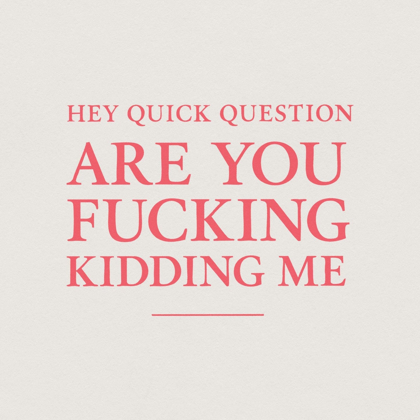 Hey Quick Question Are You Fucking Kidding Me PNG, Funny Sarcastic Quote