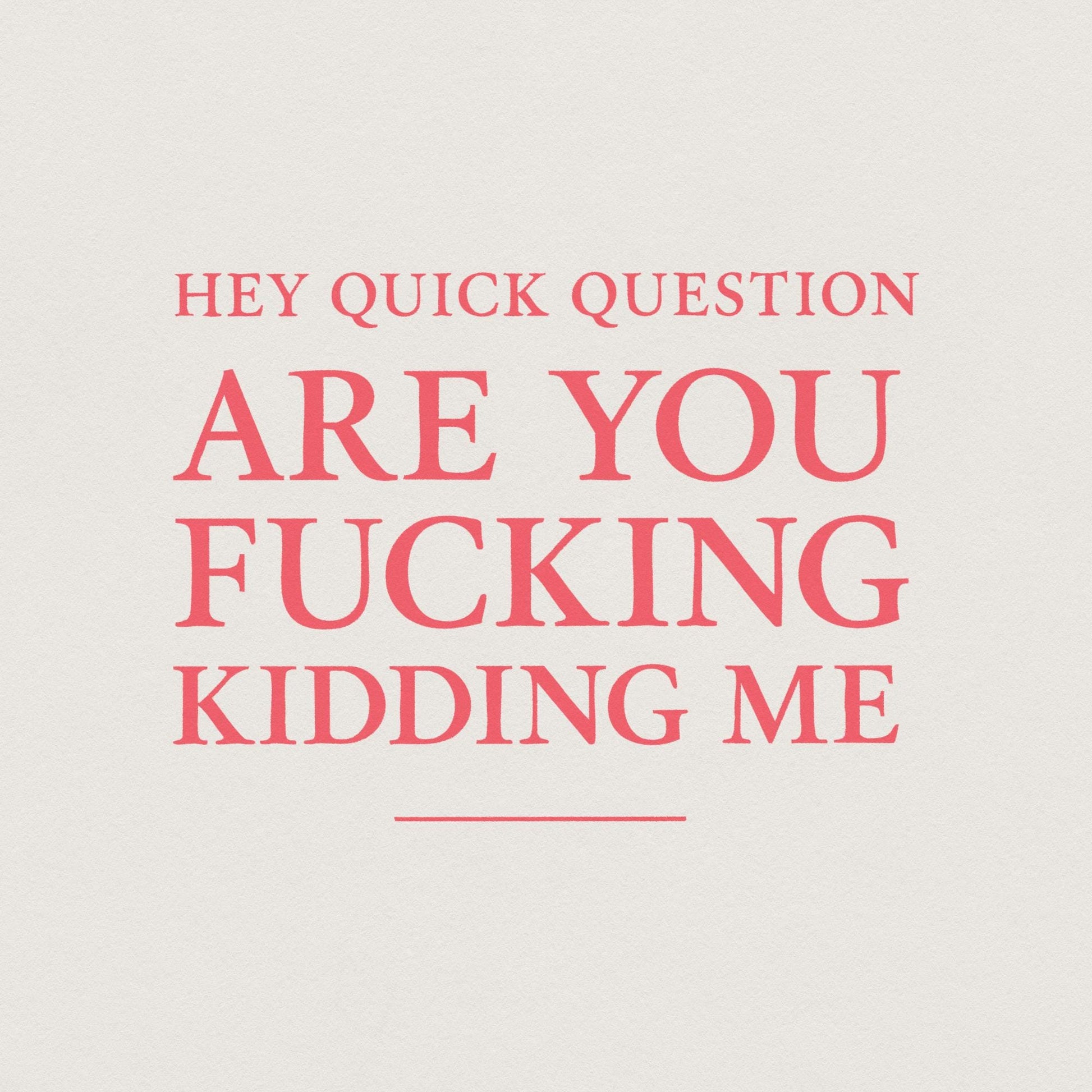 Hey Quick Question Are You Fucking Kidding Me PNG, Funny Sarcastic Quote