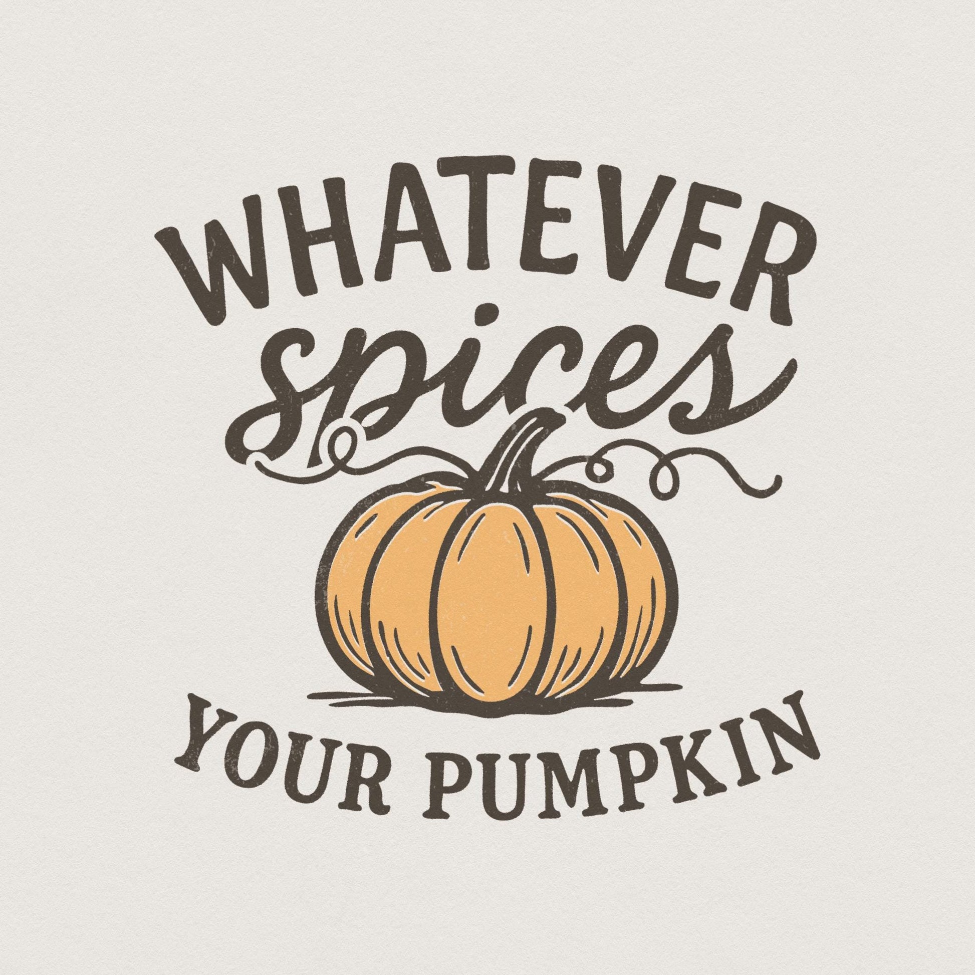 Whatever Spices Your Pumpkin PNG, Fall Quote Shirt - 300 DPI Design for