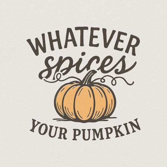 Whatever Spices Your Pumpkin PNG, Fall Quote Shirt - 300 DPI Design for
