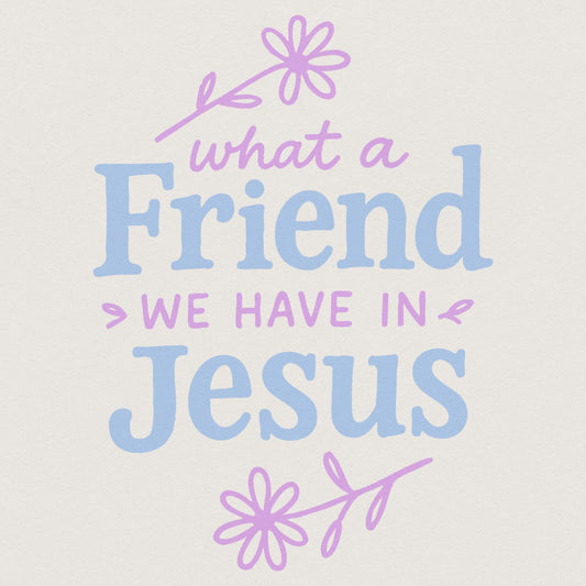 What a Friend We Have in Jesus PNG, Religious Christian Shirt - 300 DPI