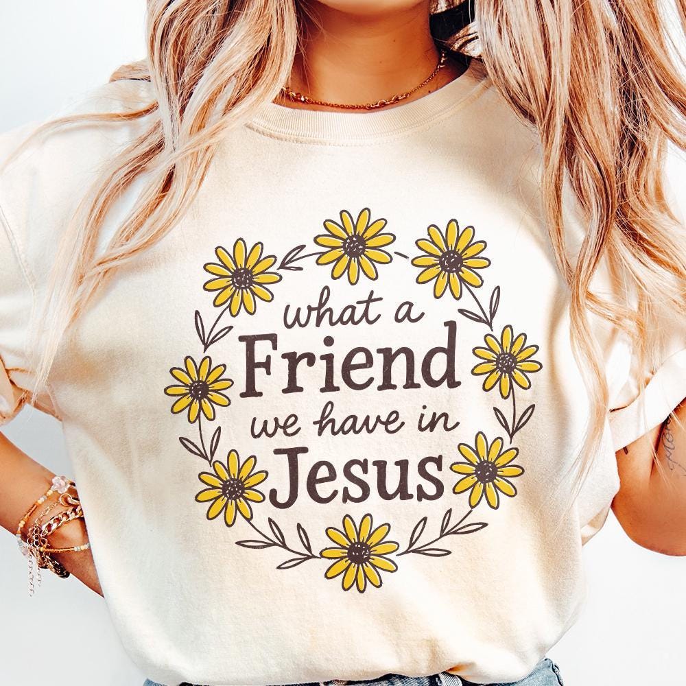 What A Friend We Have In Jesus PNG, Christian Shirt Design - 300 DPI