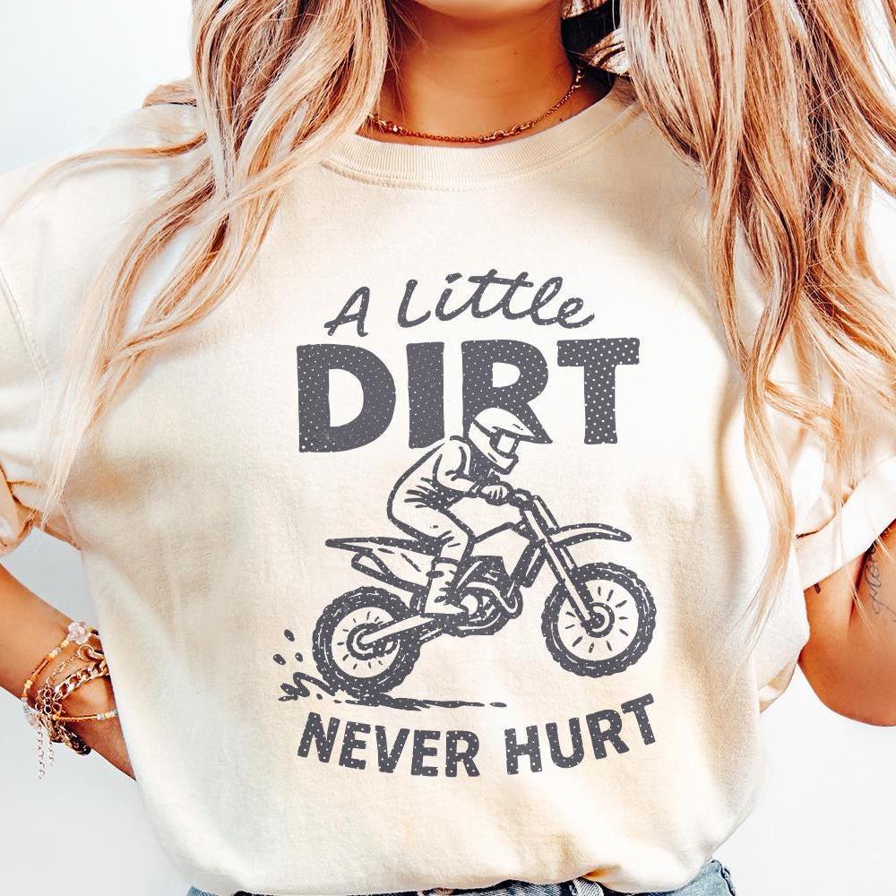 A Little Dirt Never Hurt PNG, Dirt Bike Rider Printable - 300 DPI Design