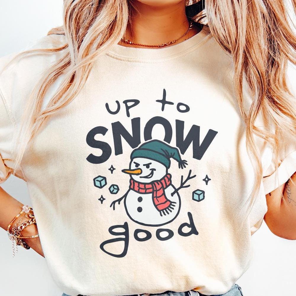 Up To Snow Good PNG, Funny Snowman Digital Download - 300 DPI Design for