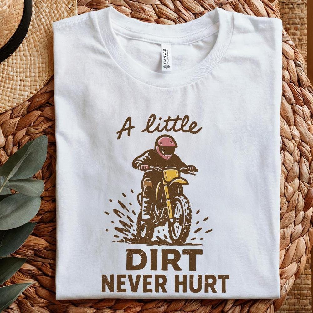 A Little Dirt Never Hurt PNG, Motocross Digital Download - 300 DPI Design