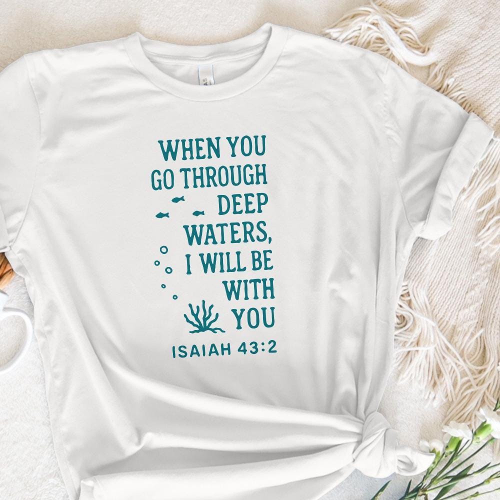 When You Go Through Deep Waters PNG, Isaiah 43:2 Scripture Shirt - 300