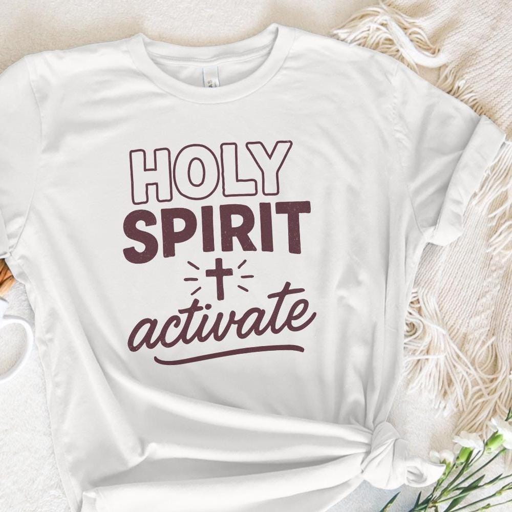 Holy Spirit Activate PNG, Christian Shirt PNG - 300 DPI Design for T-Shirt