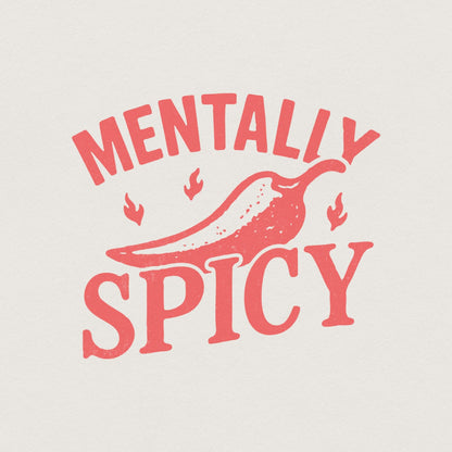 Mentally Spicy PNG, Funny Mental Health Shirt - 300 DPI Design for T-Shirt