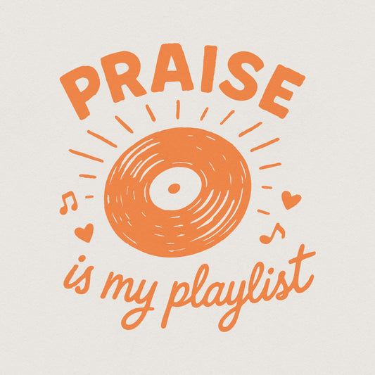 Praise Is My Playlist PNG, Inspirational Christian Shirt PNG - 300 DPI