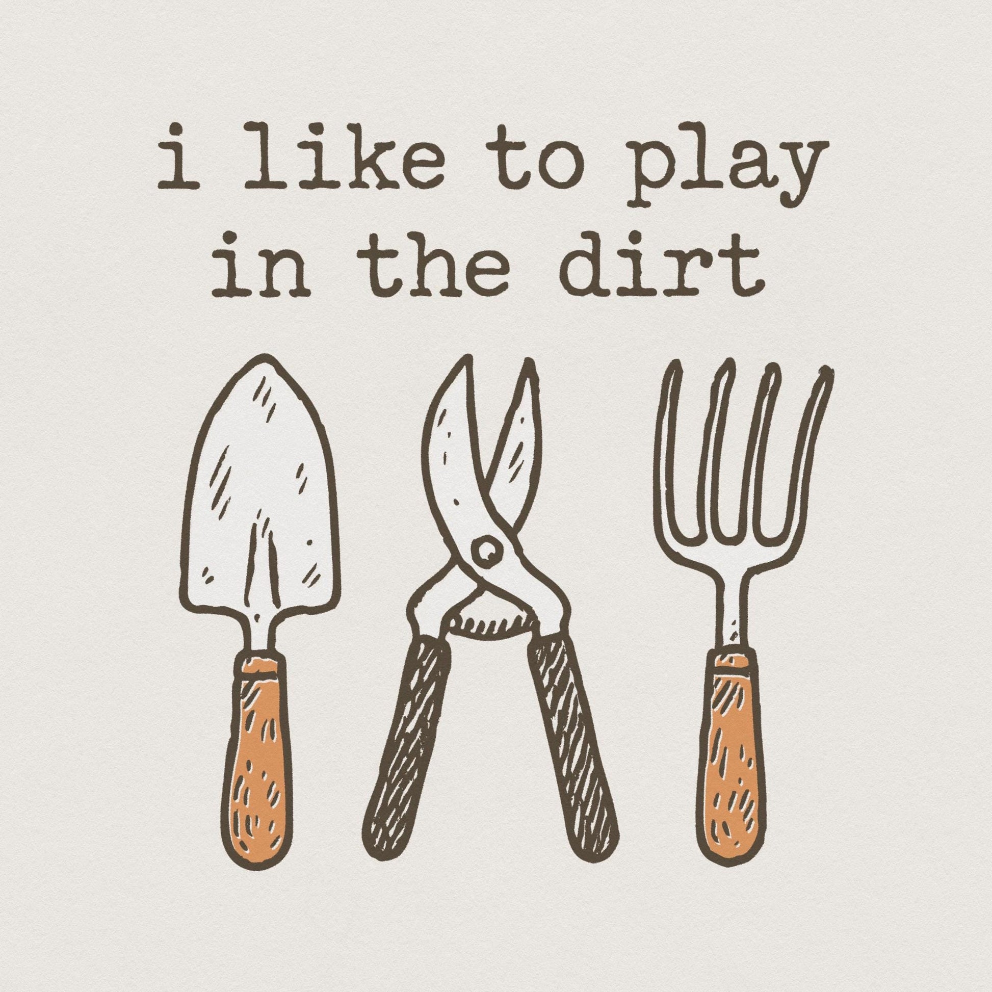 I Like To Play In The Dirt PNG, Fun Gardening Shirt - 300 DPI Design for