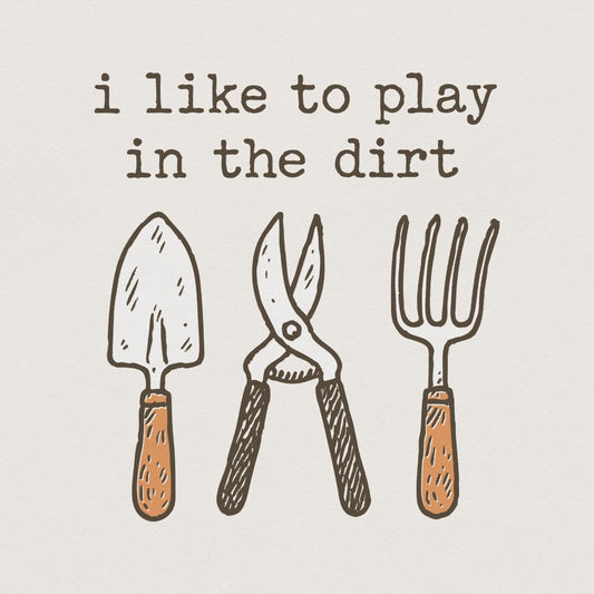 I Like To Play In The Dirt PNG, Fun Gardening Shirt - 300 DPI Design for