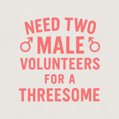 Need Two Male Volunteers For A Threesome PNG, Funny Adult Shirt Digital