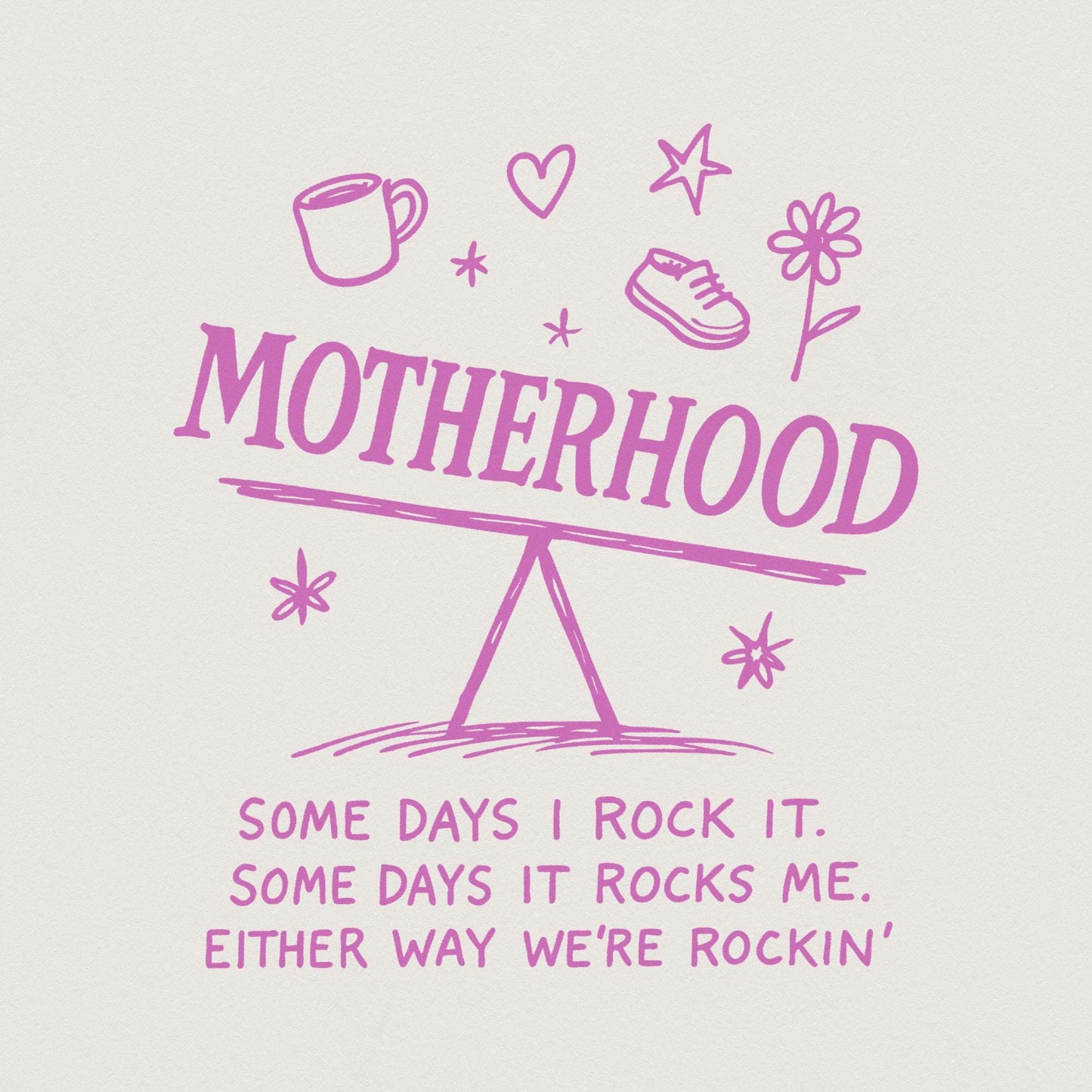 Motherhood PNG, Some Days I Rock It - 300 DPI Design for T-Shirt