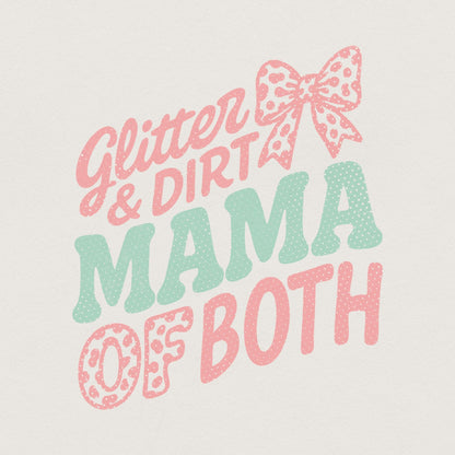 Glitter & Dirt Mama Of Both PNG, Cute Mom Life Shirt PNG - 300 DPI Design