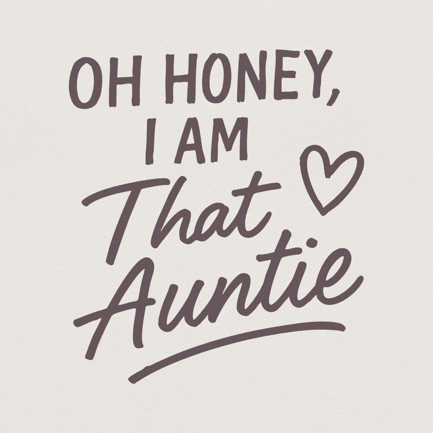 Oh Honey I Am That Auntie PNG, Digital Download - 300 DPI Design for
