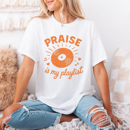 Praise Is My Playlist PNG, Inspirational Christian Shirt PNG - 300 DPI