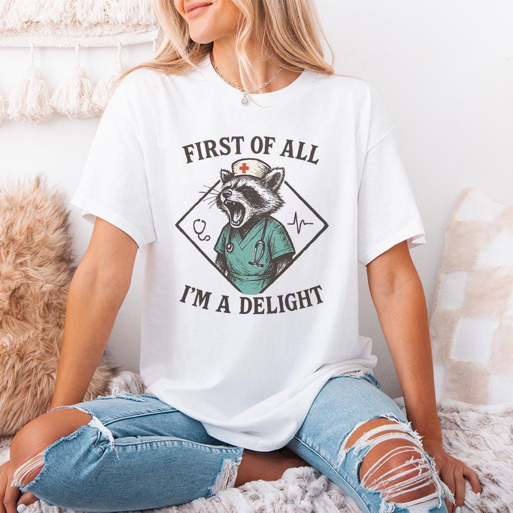 First Of All I'm A Delight PNG, Funny Nurse Raccoon PNG - 300 DPI Design