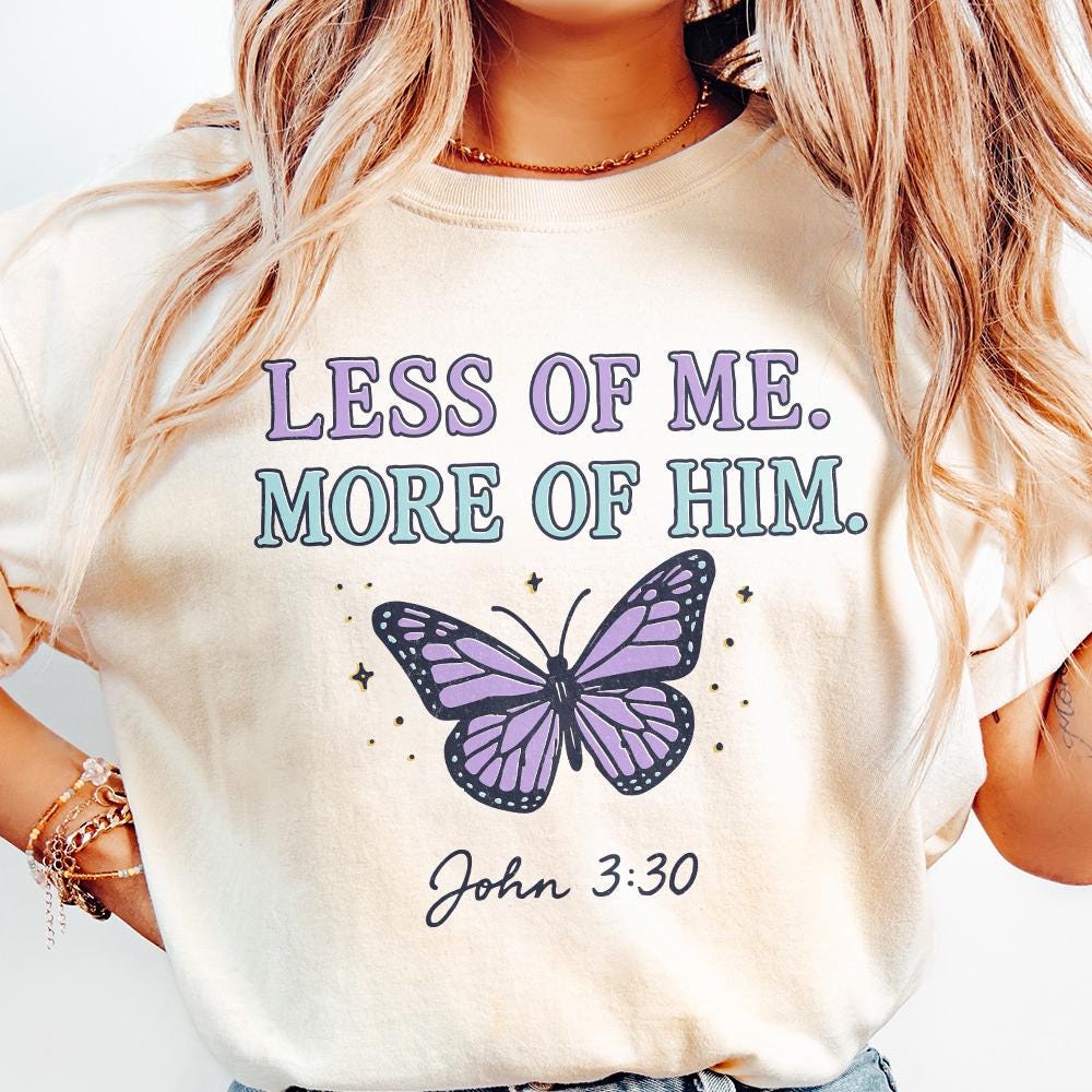 Less Of Me More Of Him PNG, John 3:30 Christian Shirt - 300 DPI Design