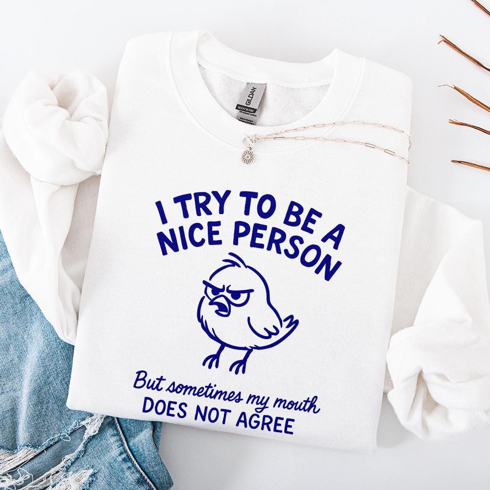 I Try To Be A Nice Person PNG, Funny Angry Bird Shirt - 300 DPI Design