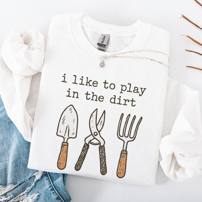 I Like To Play In The Dirt PNG, Fun Gardening Shirt - 300 DPI Design for