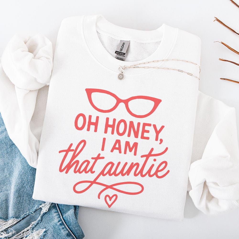 Oh Honey I Am That Auntie PNG, Funny Digital Download - 300 DPI Design