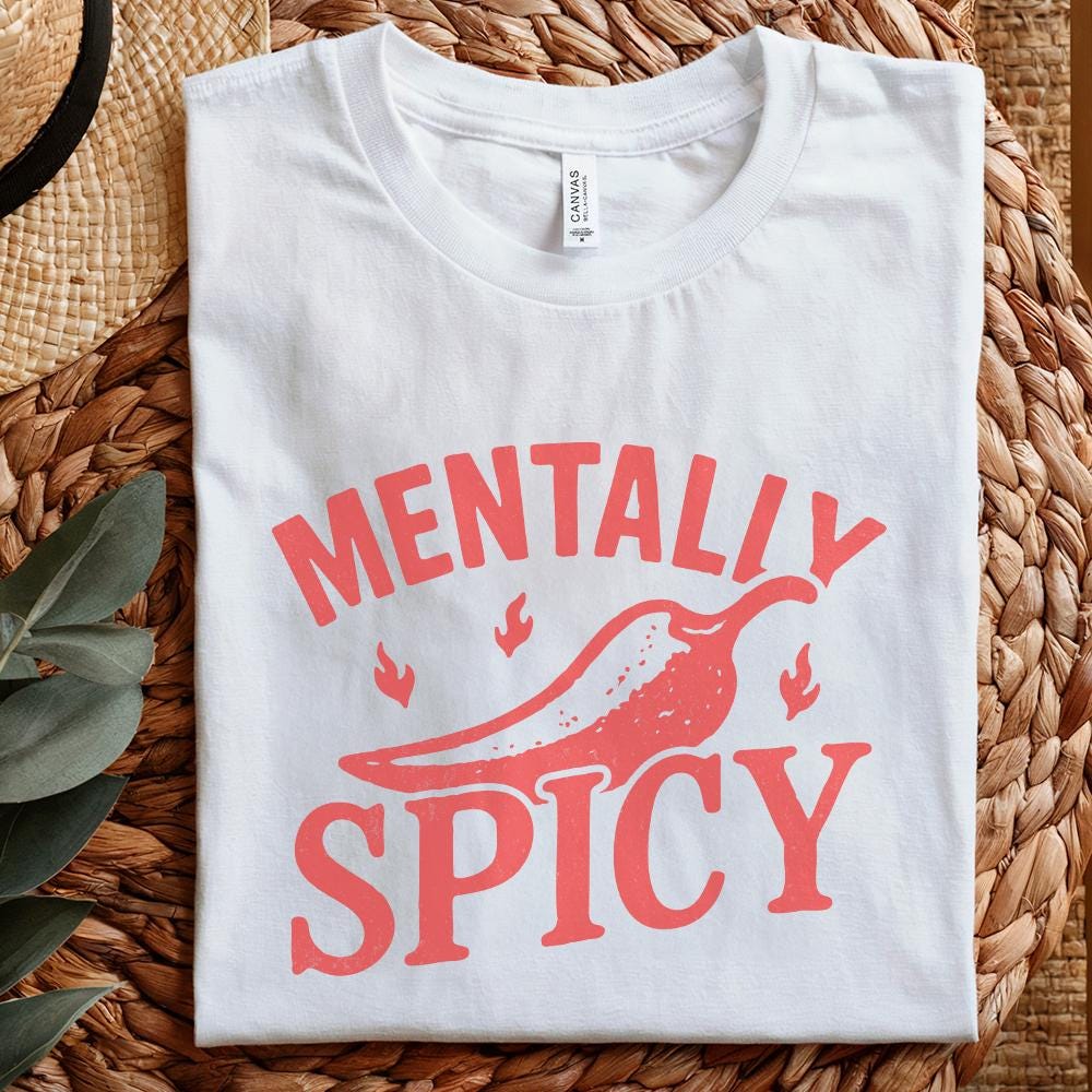 Mentally Spicy PNG, Funny Mental Health Shirt - 300 DPI Design for T-Shirt