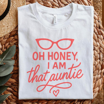 Oh Honey I Am That Auntie PNG, Funny Digital Download - 300 DPI Design