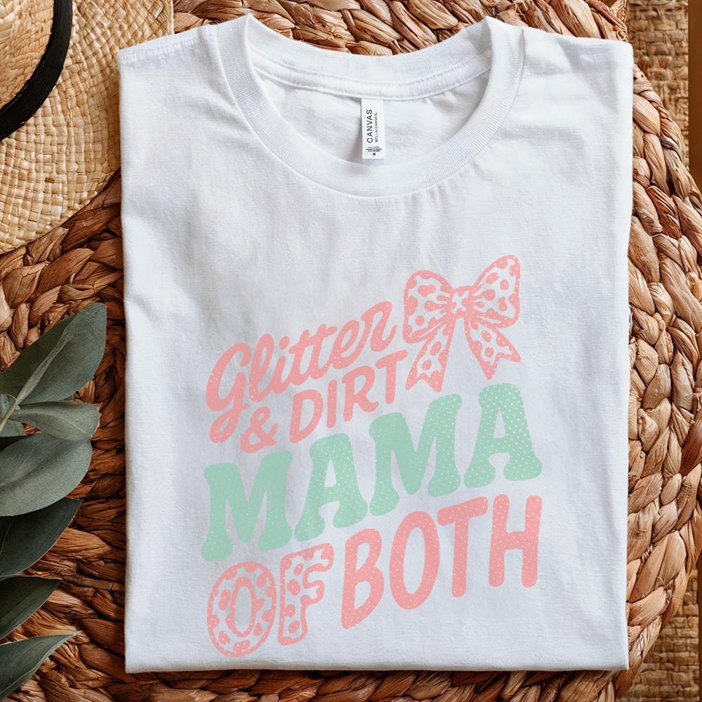 Glitter & Dirt Mama Of Both PNG, Cute Mom Life Shirt PNG - 300 DPI Design