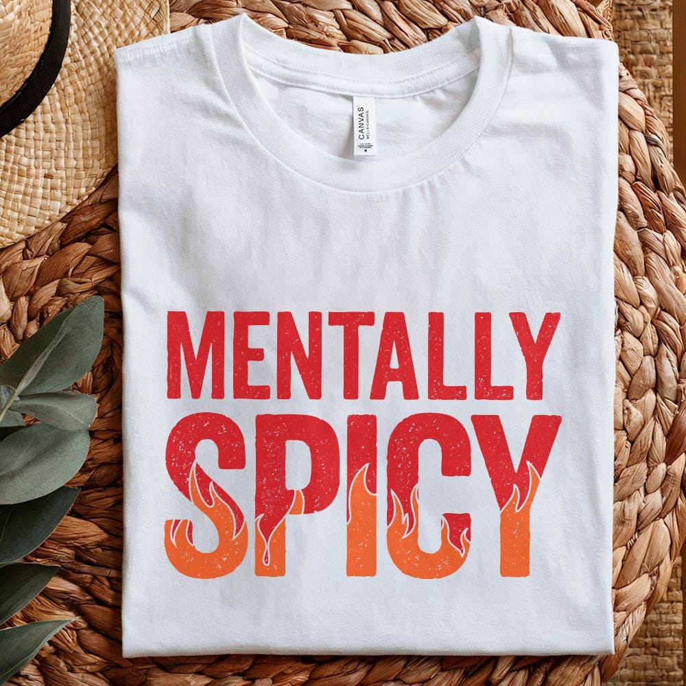 Mentally Spicy PNG, Funny Quote Shirt - 300 DPI Design for T-Shirt