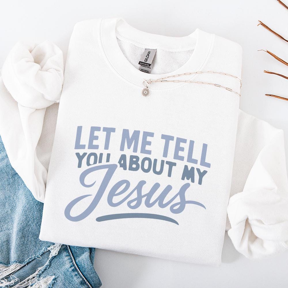 Let Me Tell You About My Jesus PNG, Christian Shirt Design - 300 DPI