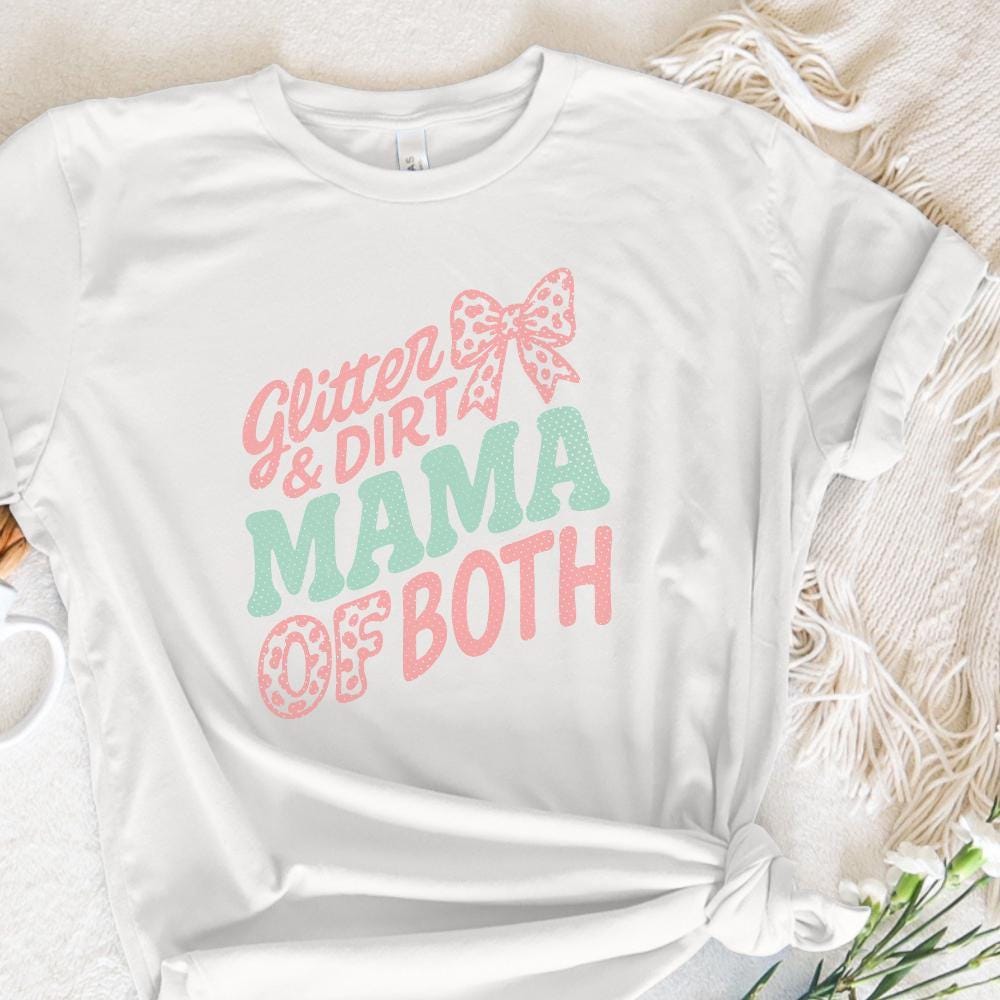 Glitter & Dirt Mama Of Both PNG, Cute Mom Life Shirt PNG - 300 DPI Design