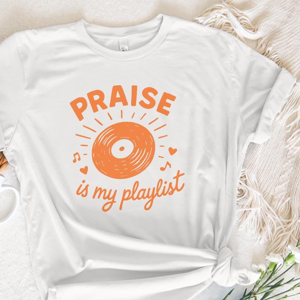 Praise Is My Playlist PNG, Inspirational Christian Shirt PNG - 300 DPI