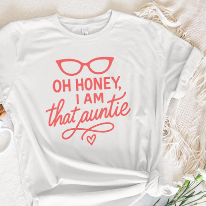 Oh Honey I Am That Auntie PNG, Funny Digital Download - 300 DPI Design