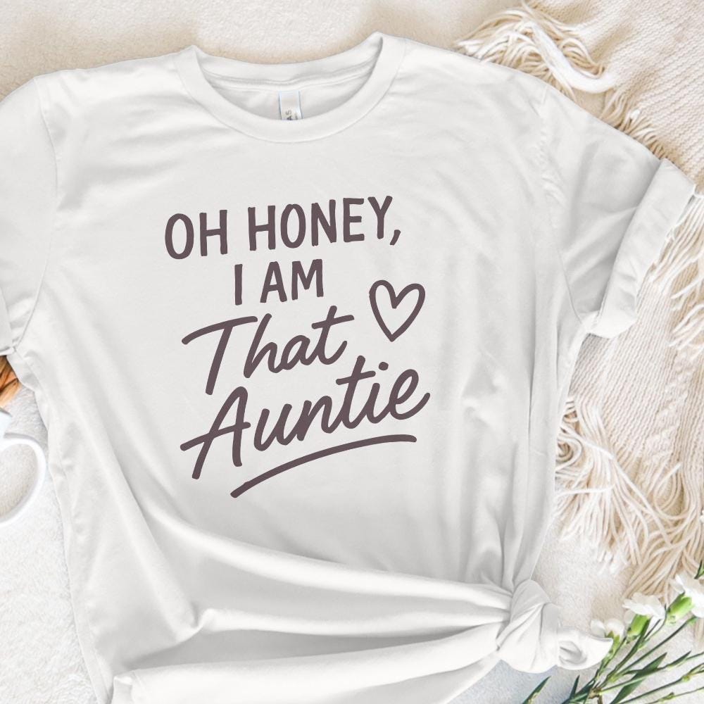 Oh Honey I Am That Auntie PNG, Digital Download - 300 DPI Design for