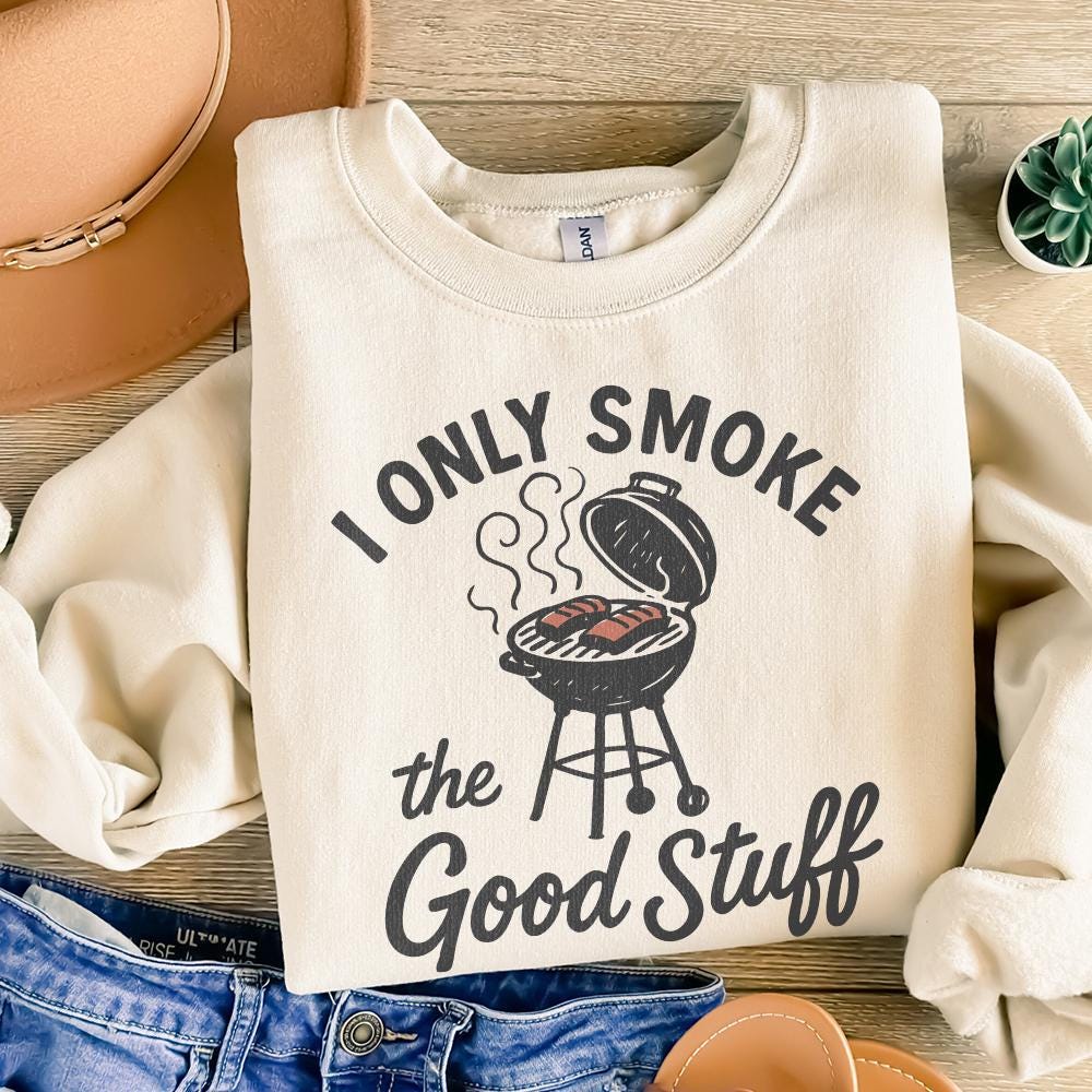 I Only Smoke The Good Stuff PNG, Funny BBQ Grill Digital Download - 300
