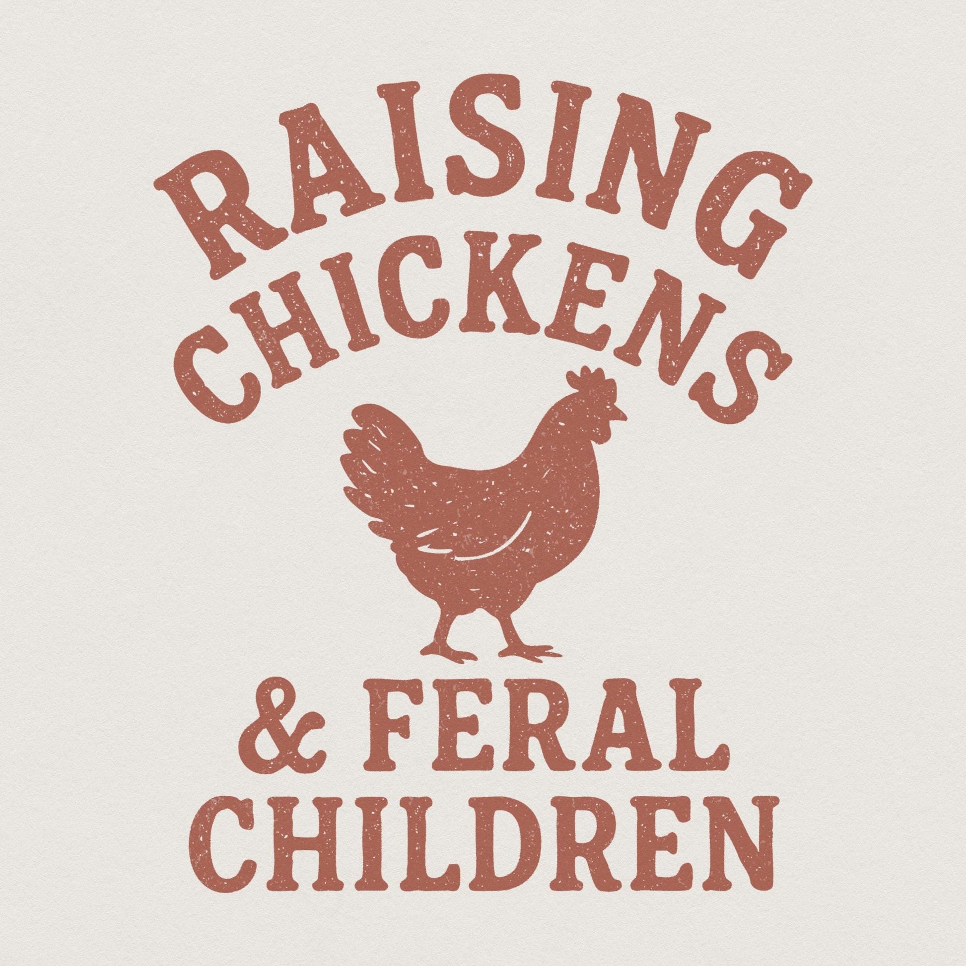 Raising Chickens & Feral Children PNG, Funny Farm Shirt Design - 300 DPI