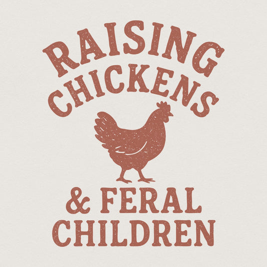 Raising Chickens & Feral Children PNG, Funny Farm Shirt Design - 300 DPI