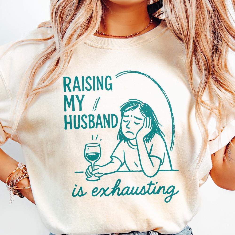 Raising My Husband Is Exhausting PNG, Funny Wife Digital Download - 300
