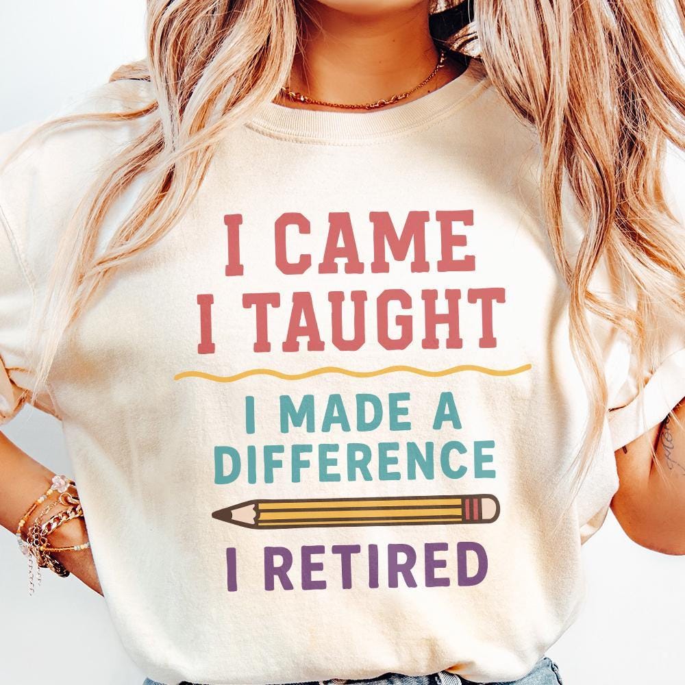 I Came I Taught I Made A Difference I Retired PNG, Teacher Retirement