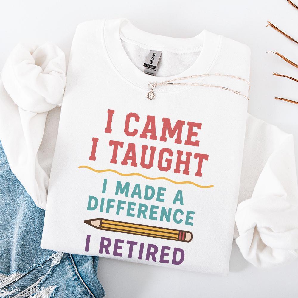 I Came I Taught I Made A Difference I Retired PNG, Teacher Retirement
