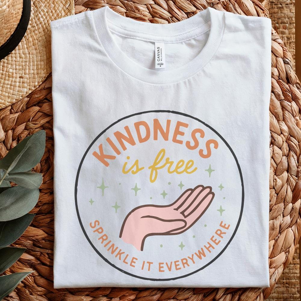 Kindness Is Free PNG, Sprinkle It Everywhere - 300 DPI Design for T-Shirt