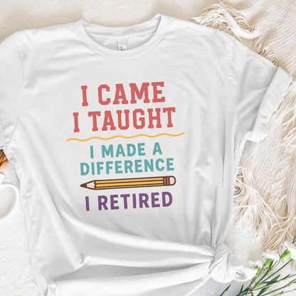 I Came I Taught I Made A Difference I Retired PNG, Teacher Retirement