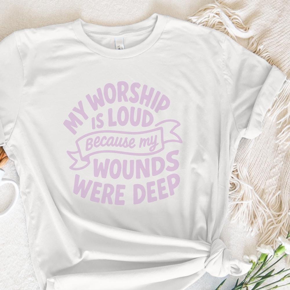 My Worship Is Loud Because My Wounds Were Deep PNG, Christian Saying